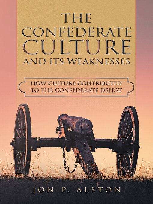 Title details for The Confederate Culture and Its Weakenesses by Jon P. Alston - Wait list